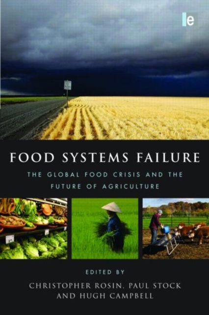 Food Systems Failure : The Global Food Crisis and the Future of Agriculture