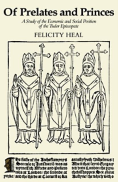 Of Prelates and Princes : A Study of the Economic and Social Position of the Tudor Episcopate