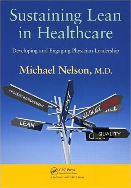 Sustaining Lean in Healthcare : Developing and Engaging Physician Leadership