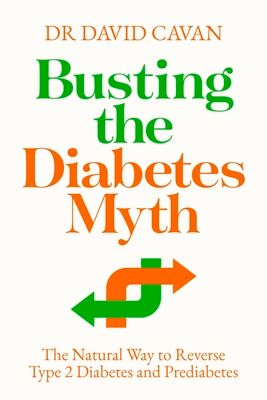 Busting the Diabetes Myth : The Natural Way to Reverse Type 2 Diabetes and Prediabetes