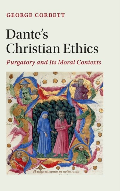 Dante's Christian Ethics : Purgatory and Its Moral Contexts