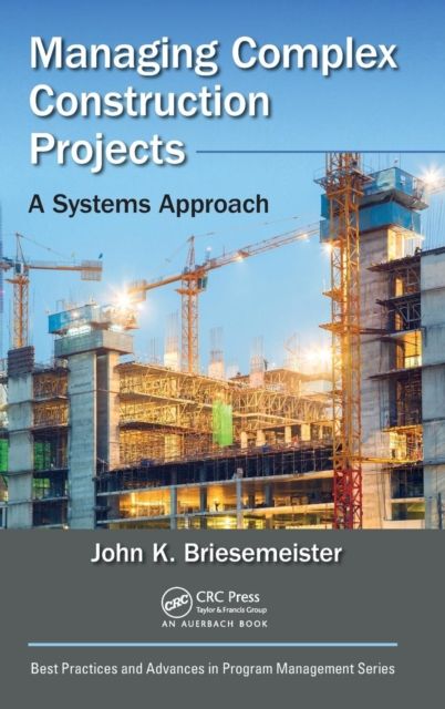 Managing Complex Construction Projects : A Systems Approach