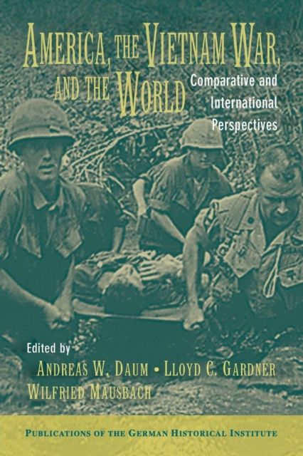 America, the Vietnam War, and the World : Comparative and International Perspectives
