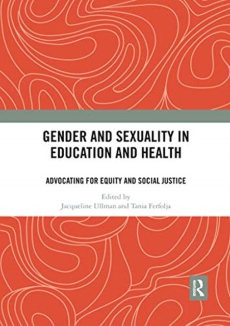 Gender and Sexuality in Education and Health : Advocating for Equity and Social Justice