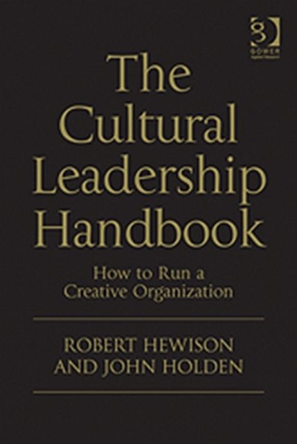 The Cultural Leadership Handbook : How to Run a Creative Organization