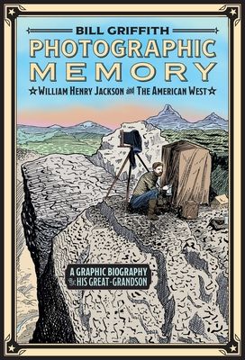 Photographic Memory : William Henry Jackson and the American West