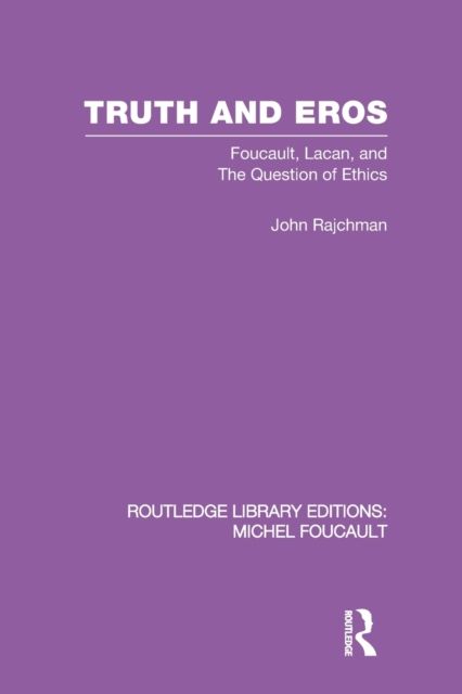 Truth and Eros : Foucault, Lacan and the question of ethics.