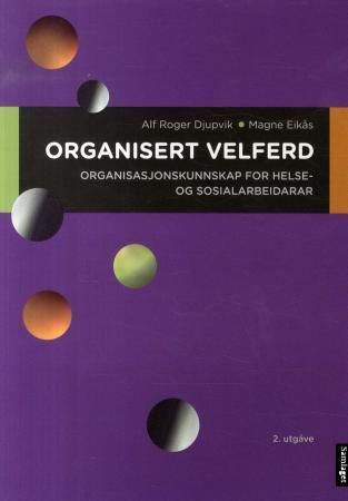 Organisert velferd : organisasjonskunnskap for helse- og sosialarbeidarar
