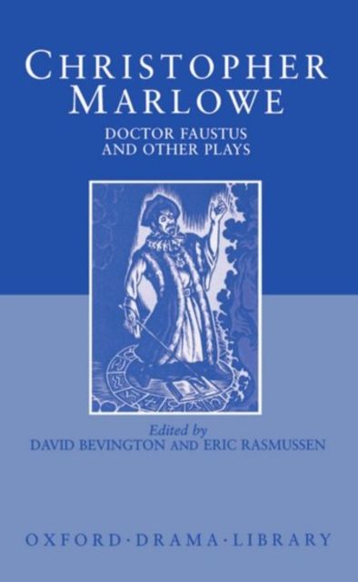 Doctor Faustus and Other Plays : Tamburlaine, Parts I and II; Doctor Faustus, A- and B-Texts; The Jew of Malta; Edward II