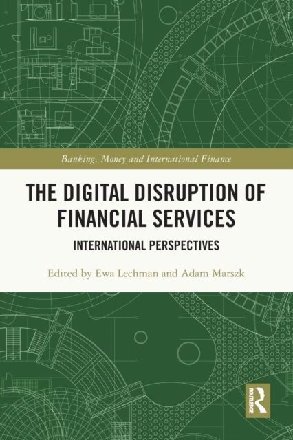The Digital Disruption of Financial Services : International Perspectives