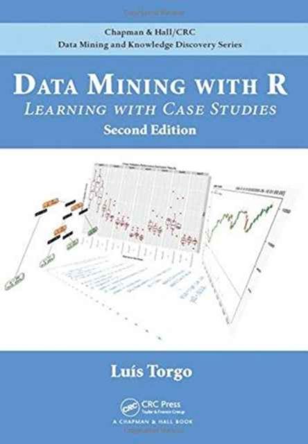 Data Mining with R : Learning with Case Studies, Second Edition