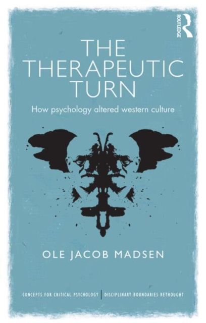 The Therapeutic Turn : How psychology altered Western culture