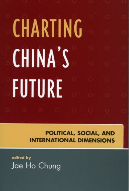 Charting China's Future : Political, Social, and International Dimensions