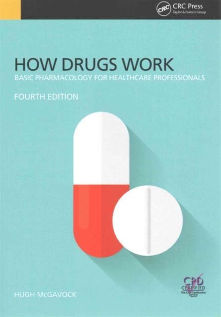 How Drugs Work : Basic Pharmacology for Health Professionals, Fourth Edition