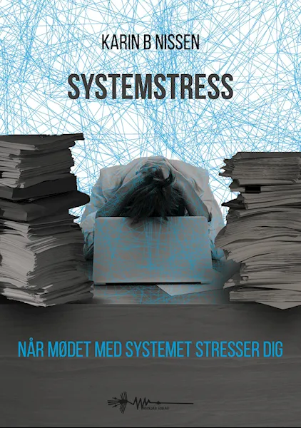 Forsidebilde av Systemstress : når mødet med systemet stresser dig