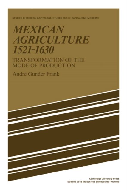 Mexican Agriculture 1521–1630 : Transformation of the Mode of Production