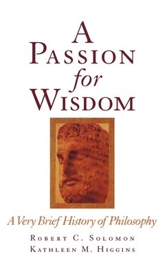 A Passion for Wisdom : A Very Brief History of Philosophy