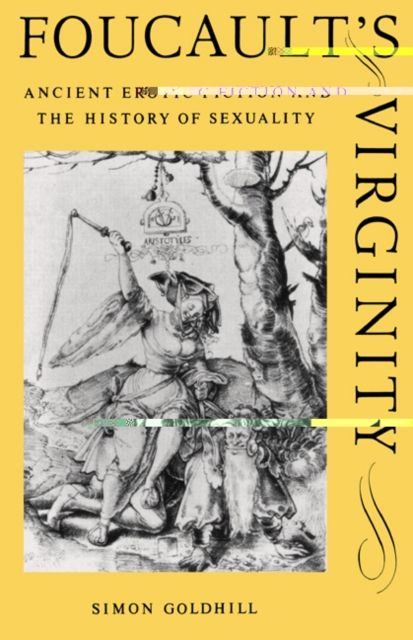 Foucault's Virginity : Ancient Erotic Fiction and the History of Sexuality