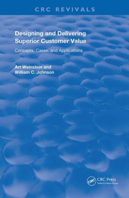 Designing and Delivering Superior Customer Value : Concepts, Cases, and Applications
