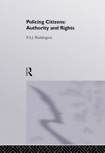 Policing Citizens : Police, Power and the State
