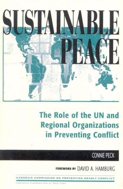 Sustainable Peace : The Role of the UN and Regional Organizations in Preventing Conflict