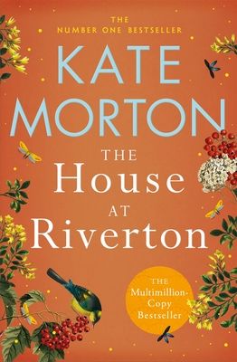 The House at Riverton : A Mystery-Filled Story of Tragedy and Buried Secrets from the Number One Bestselling Author