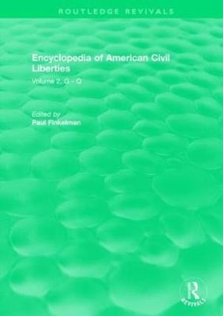 Routledge Revivals: Encyclopedia of American Civil Liberties (2006) : Volume 2, G - Q