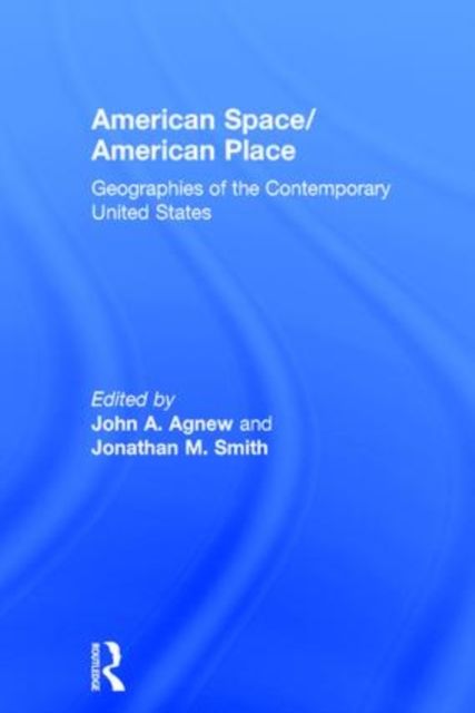Forsidebilde av American Space/American Place : Geographies of the Contemporary United States