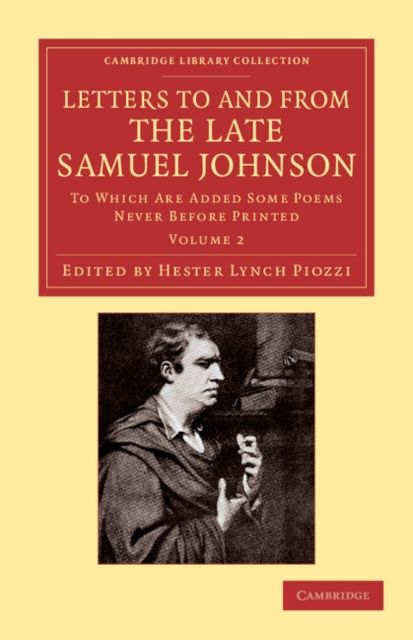 Letters to and from the Late Samuel Johnson, LL.D. : To Which Are Added Some Poems Never before Printed