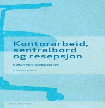 Kontorarbeid, sentralbord og resepsjon : norsk for arbeidslivet