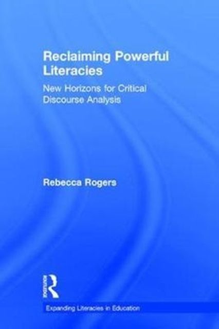 Reclaiming Powerful Literacies : New Horizons for Critical Discourse Analysis