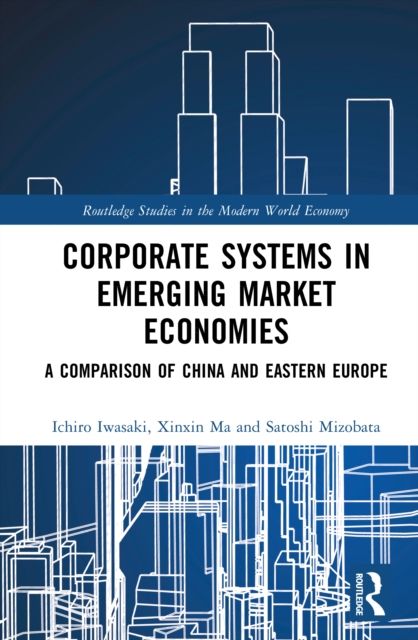 Corporate Systems in Emerging Market Economies : A Comparison of China and Eastern Europe