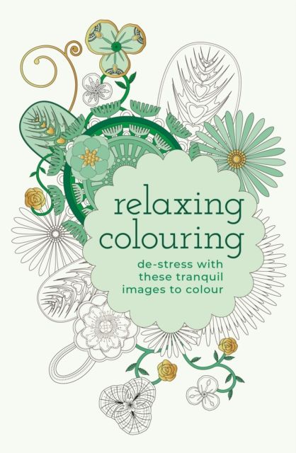 Relaxing Colouring : De-Stress with these Tranquil Images to Colour