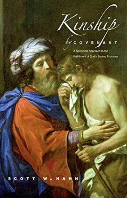 Kinship by Covenant : A Canonical Approach to the Fulfillment of God's Saving Promises