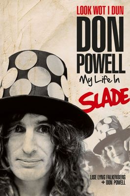 Look Wot I Dun : Don Powell: My Life in Slade