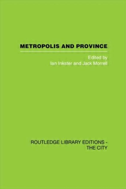 Metropolis and Province : Science in British Culture, 1780 - 1850