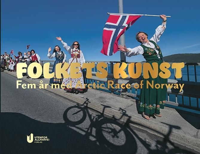 Folkets kunst : fem år med Arctic race of Norway