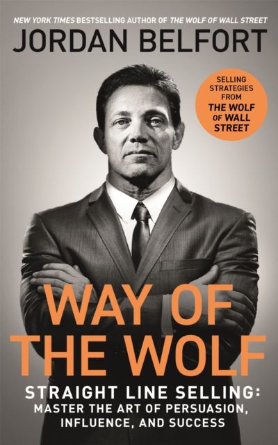 Forsidebilde av Way of the wolf : straight line selling : master the art of persuasion, influence, and success