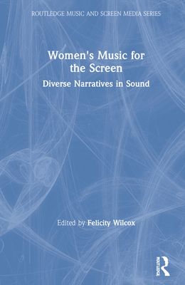 Women's Music for the Screen : Diverse Narratives in Sound