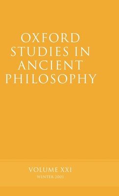 Oxford Studies in Ancient Philosophy Volume XXI : Winter 2001