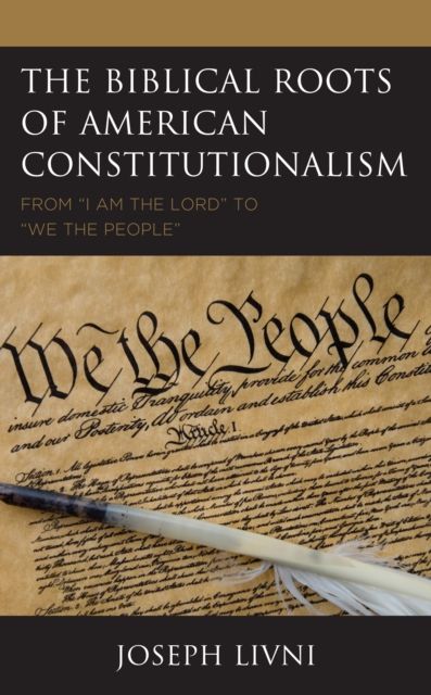 Forsidebilde av The Biblical Roots of American Constitutionalism : From "I Am the Lord" to "We the People"
