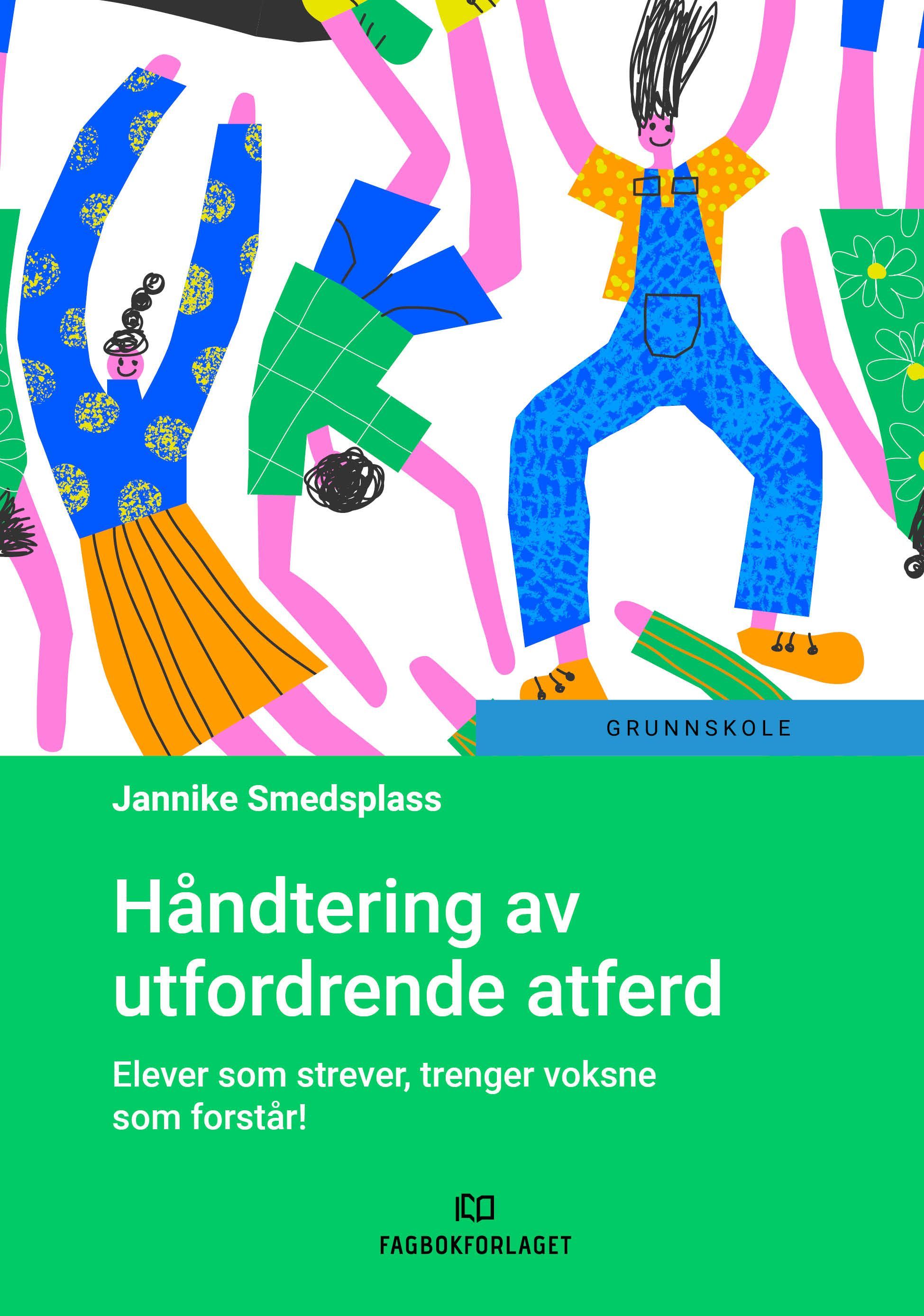 Forsidebilde av Håndtering av utfordrende atferd : elever som strever, trenger voksne som forstår!