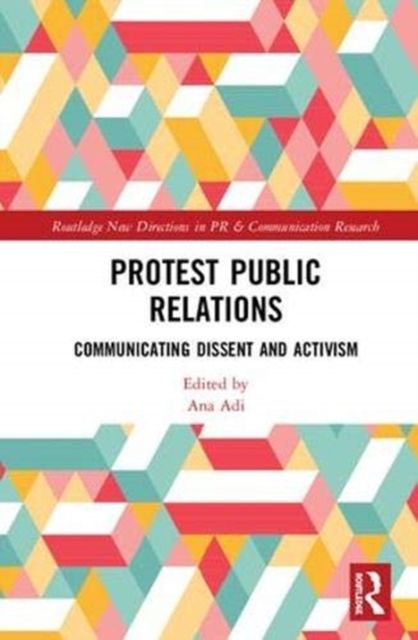 Protest Public Relations : Communicating dissent and activism