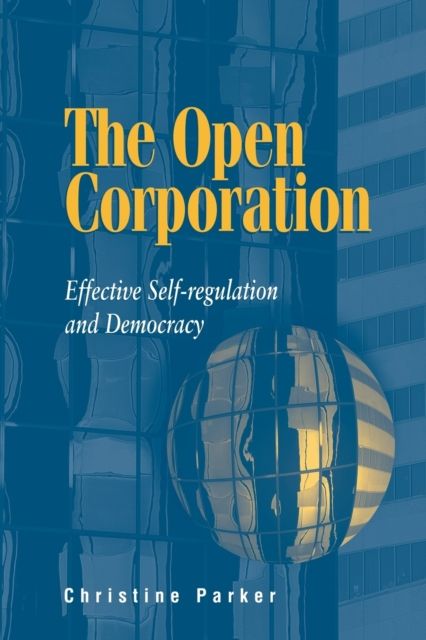 The Open Corporation : Effective Self-regulation and Democracy