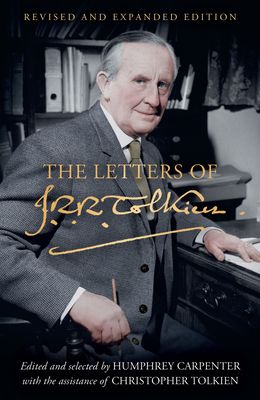 The Letters of J. R. R. Tolkien : Revised and Expanded Edition