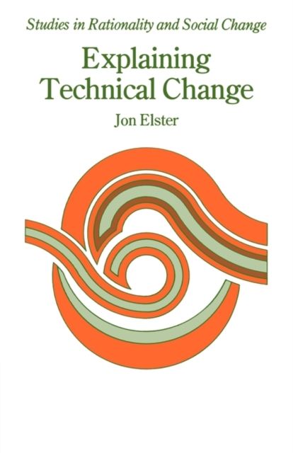 Explaining Technical Change : A Case Study in the Philosophy of Science