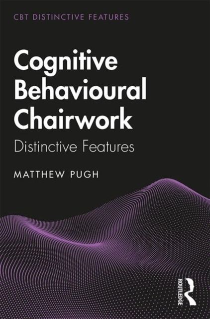 Cognitive Behavioural Chairwork : Distinctive Features