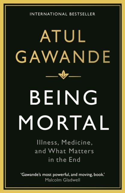 Being mortal : ageing, illness, medicine, and what matters in the end