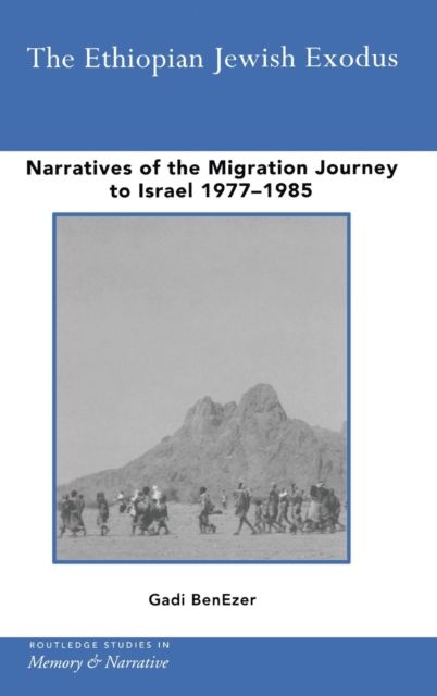The Ethiopian Jewish Exodus : Narratives of the Journey
