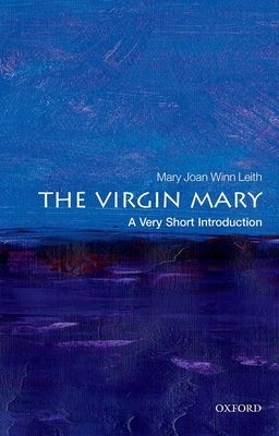 The virgin Mary : a very short introduction
